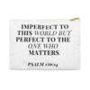Perfect To The One Who Matters Makeup Pouch