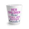 Her Children Arise And Call Her Blessed Latte Mug
