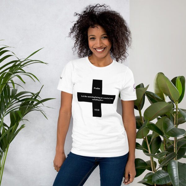 Let The Morning Bring Me Word Of Your Unfailing Love T - Shirt