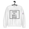 Saved By Gods Grace Unisex Sweatshirt