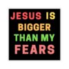 Jesus Is Bigger Than My Fears Stickers