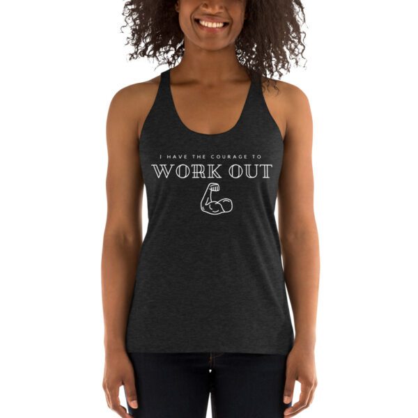 I Have The Courage To Workout Women's Racer back Tank