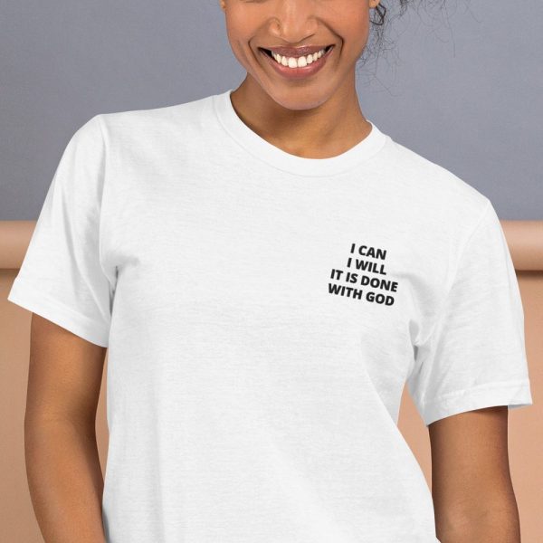 I CAN I WILL IT IS DONE WITH GOD Embroidered Unisex T-Shirt - Image 3