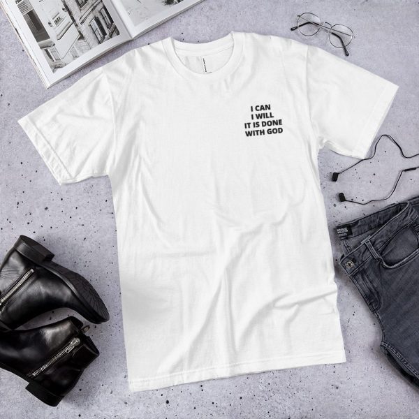 I CAN I WILL IT IS DONE WITH GOD Embroidered Unisex T-Shirt - Image 2