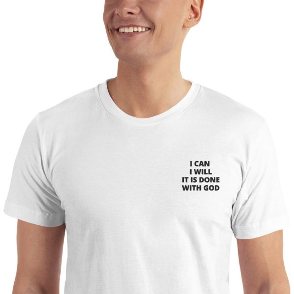 I CAN I WILL IT IS DONE WITH GOD Embroidered Unisex T-Shirt - Image 4