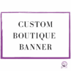 Custom Brand Boutique Banner