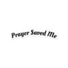 Prayer Saved Me Stickers