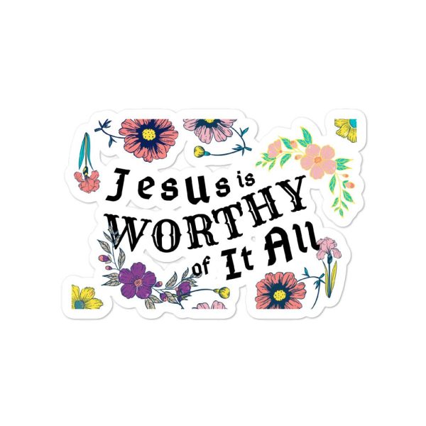 Jesus is worthy of it all sticker - Image 2