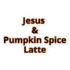 Jesus and Pumpkin Spice Latte