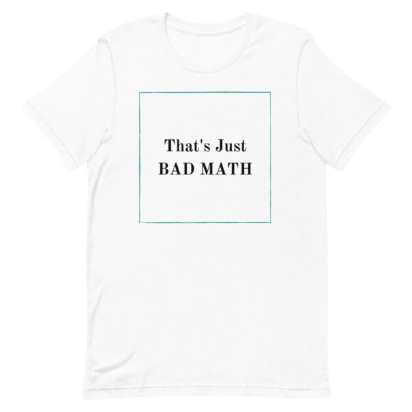 That's Just Bad Math Short-Sleeve Unisex T-Shirt - Image 2