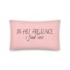 In His Presence I Find Rest Pillow
