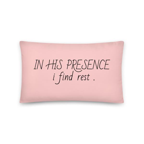 In His Presence I Find Rest Pillow