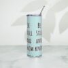 Be Still and Know Stainless steel tumbler