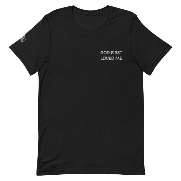 GOD FIRST LOVED ME Unisex T-shirt - Image 2