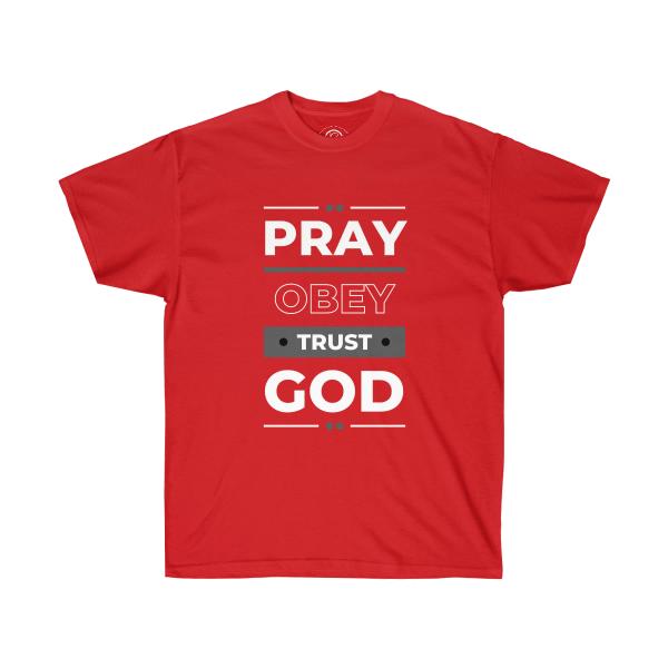 Pray Obey Trust God Unisex Ultra Cotton Tee