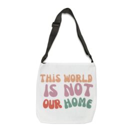 This World Is Not Our Home Adjustable Tote Bag