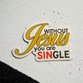 Without Jesus You Are Single Christian Stickers