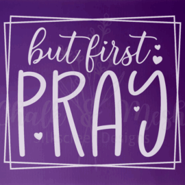 But first Pray Silk Screen Stencil