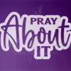 Pray About It But first Pray Silk Screen Stencil