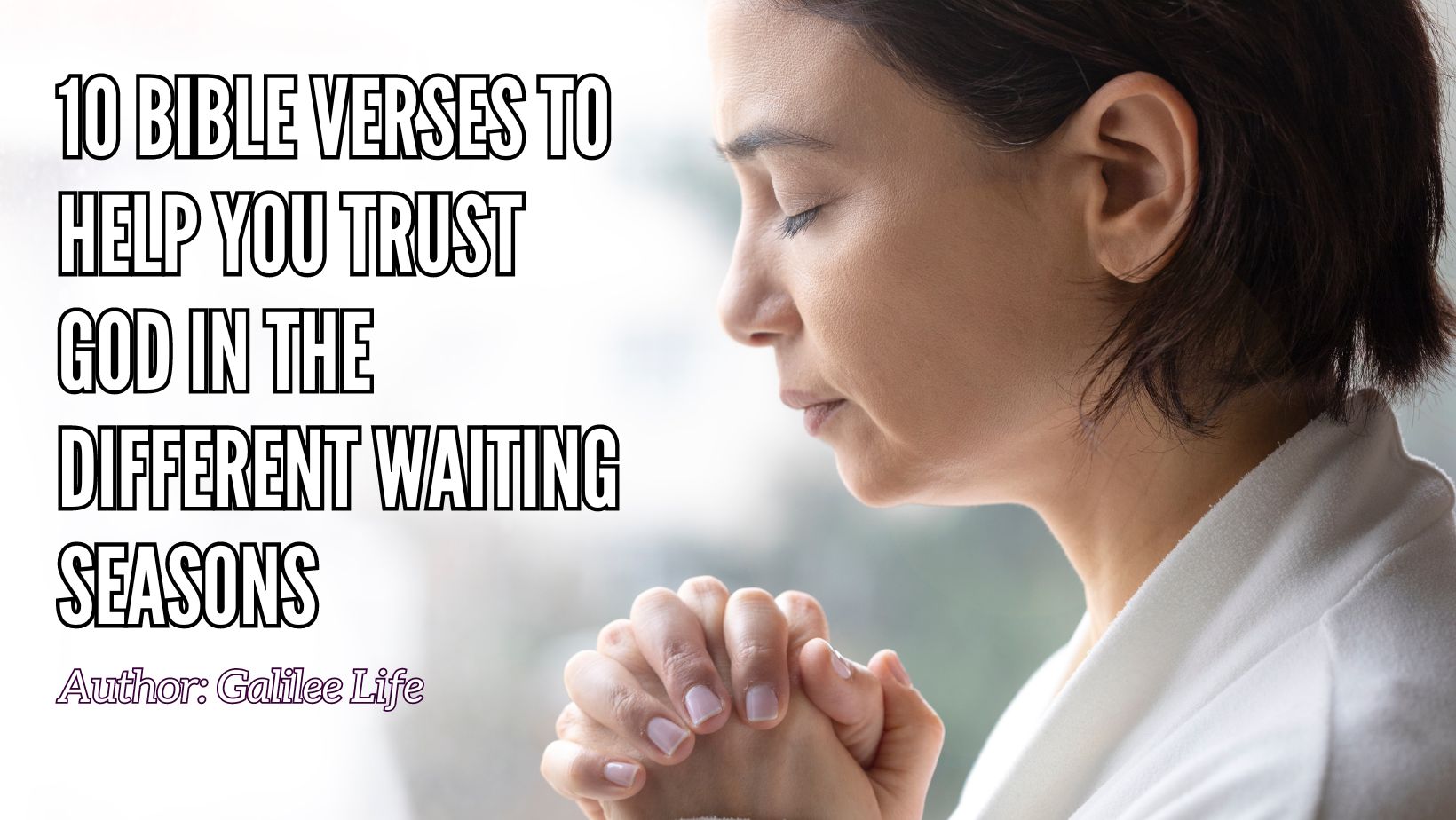 10 Bible Verses To Help You Trust God In The Different Waiting Seasons