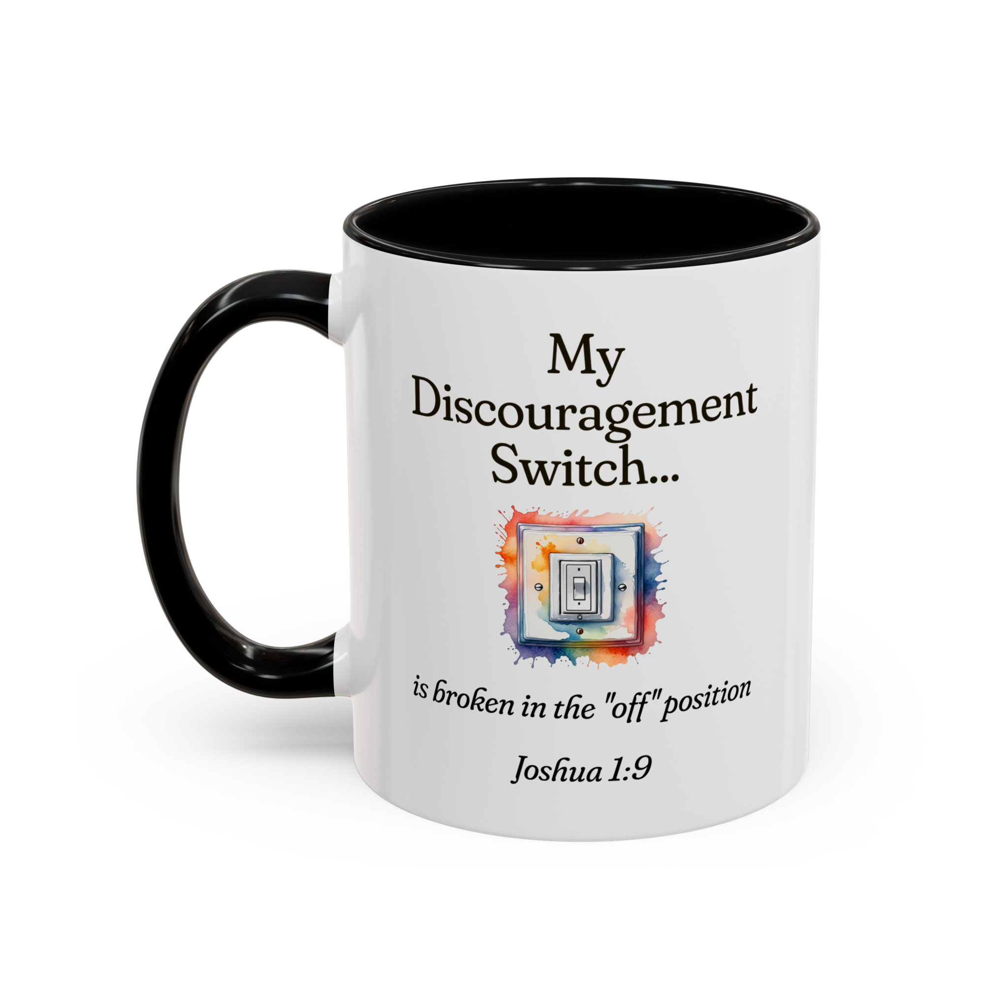 My Discouragement Switch Is Broken In The Off Position Coffee Mug - Joshua 1:9