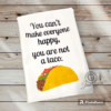 You Can't Make Everyone Happy. You Are Not A Taco Waffle Design Kitchen Towel