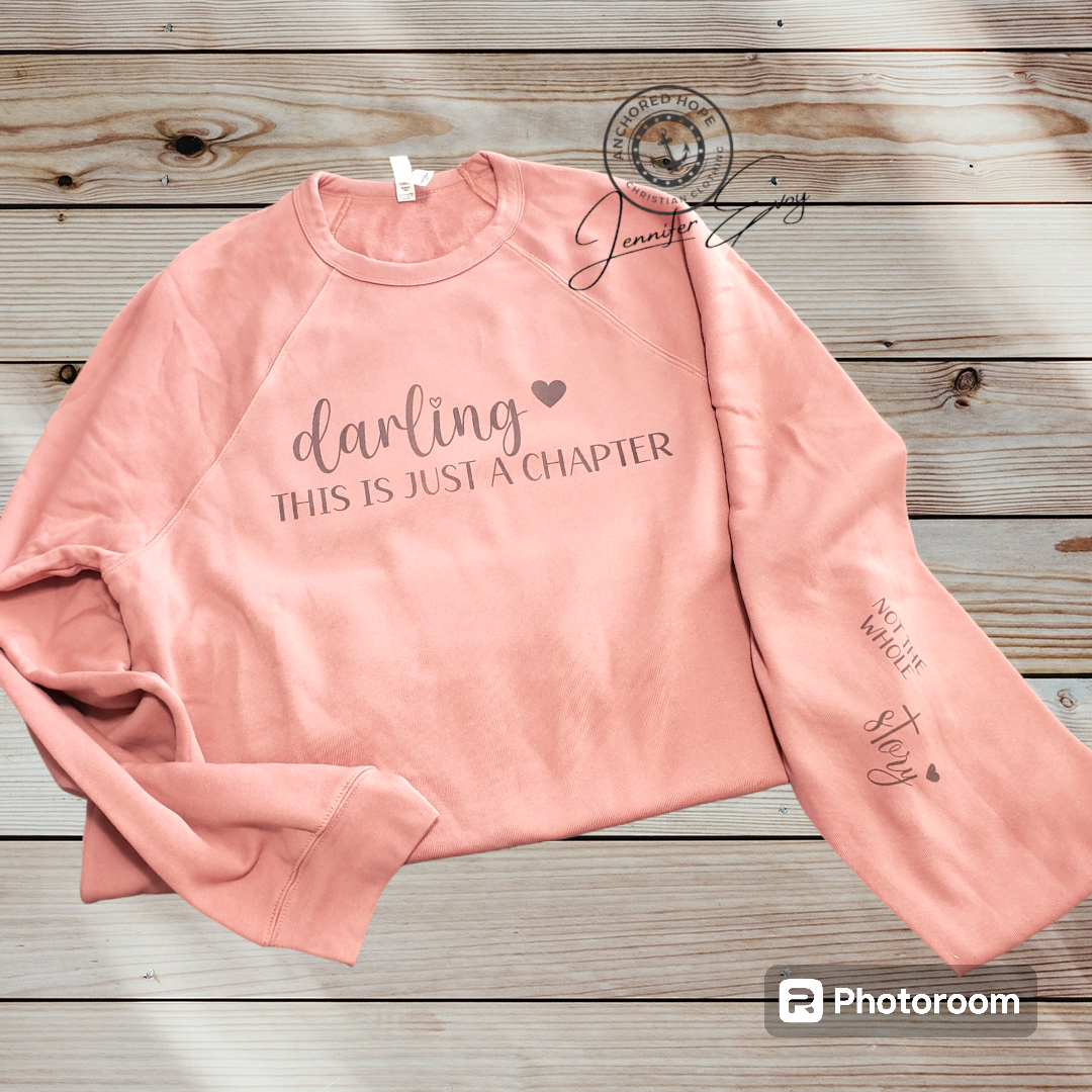 Darling, This Is Just A Chapter ~ Not The Whole Story Sweatshirt - Image 2