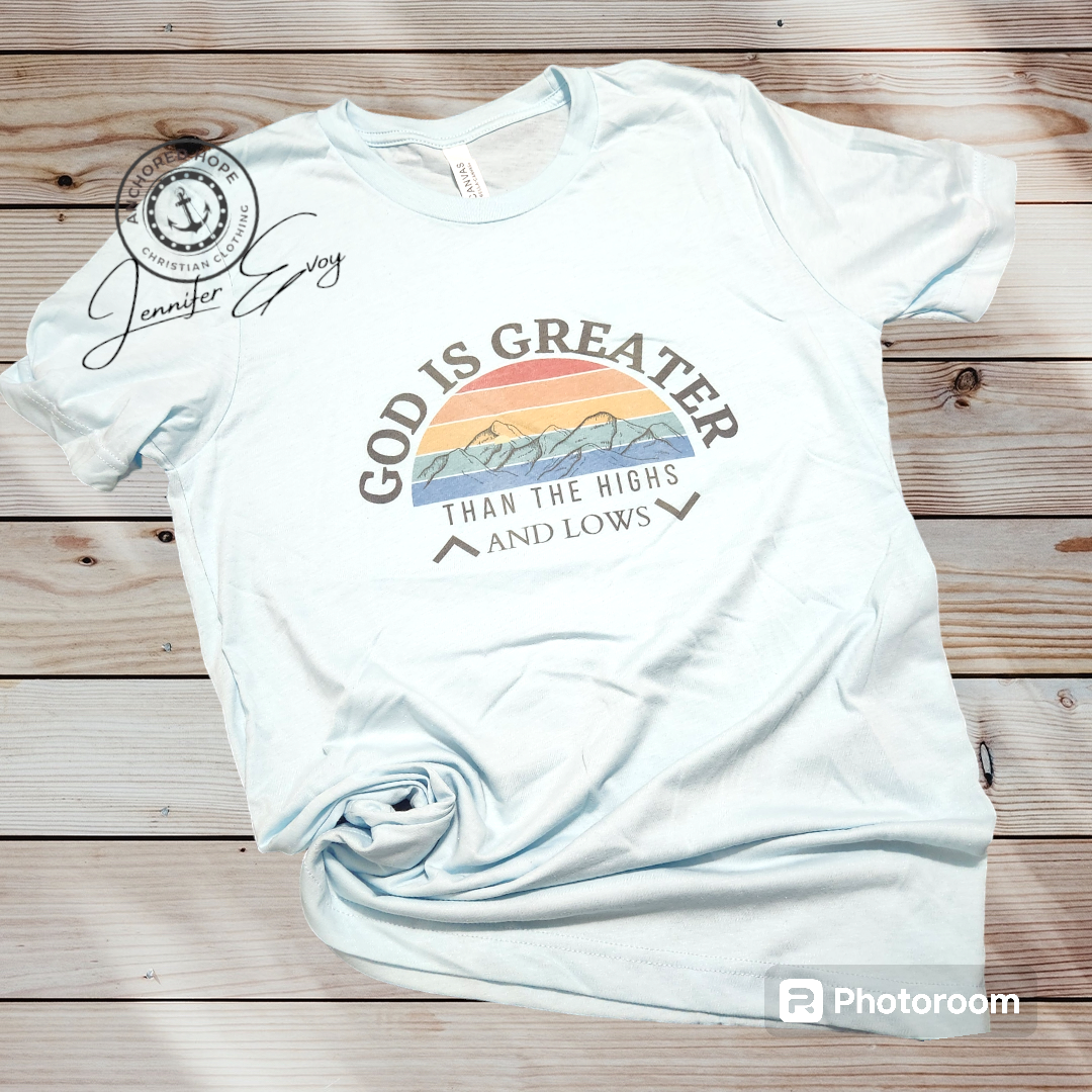 God is Greater than the Highs and Lows T-Shirt