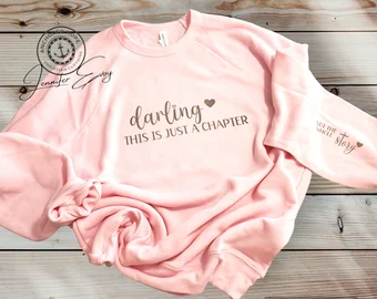Darling, This Is Just A Chapter ~ Not The Whole Story Sweatshirt