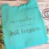 Not Perfect- Just Forgiven Hoodie