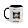 Darkness Will Never Overcome Light - John 1:4-5 Coffee Mug