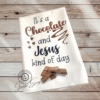 It's a Chocolate and Jesus kind of day Kitchen Towel