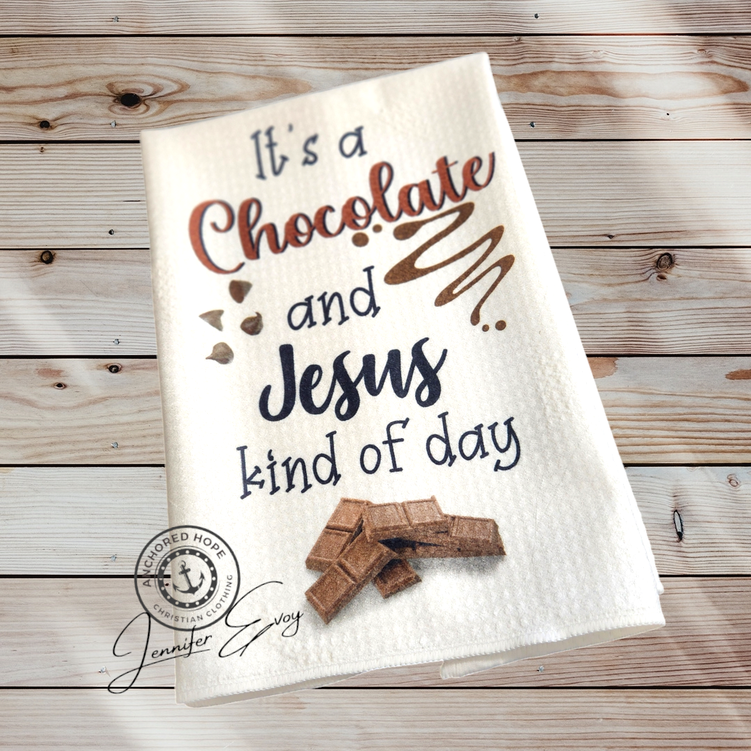 It's a Chocolate and Jesus kind of day Kitchen Towel