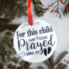 For this Child, We Have Prayed- 1 Samuel 1:27 Christmas Ornament
