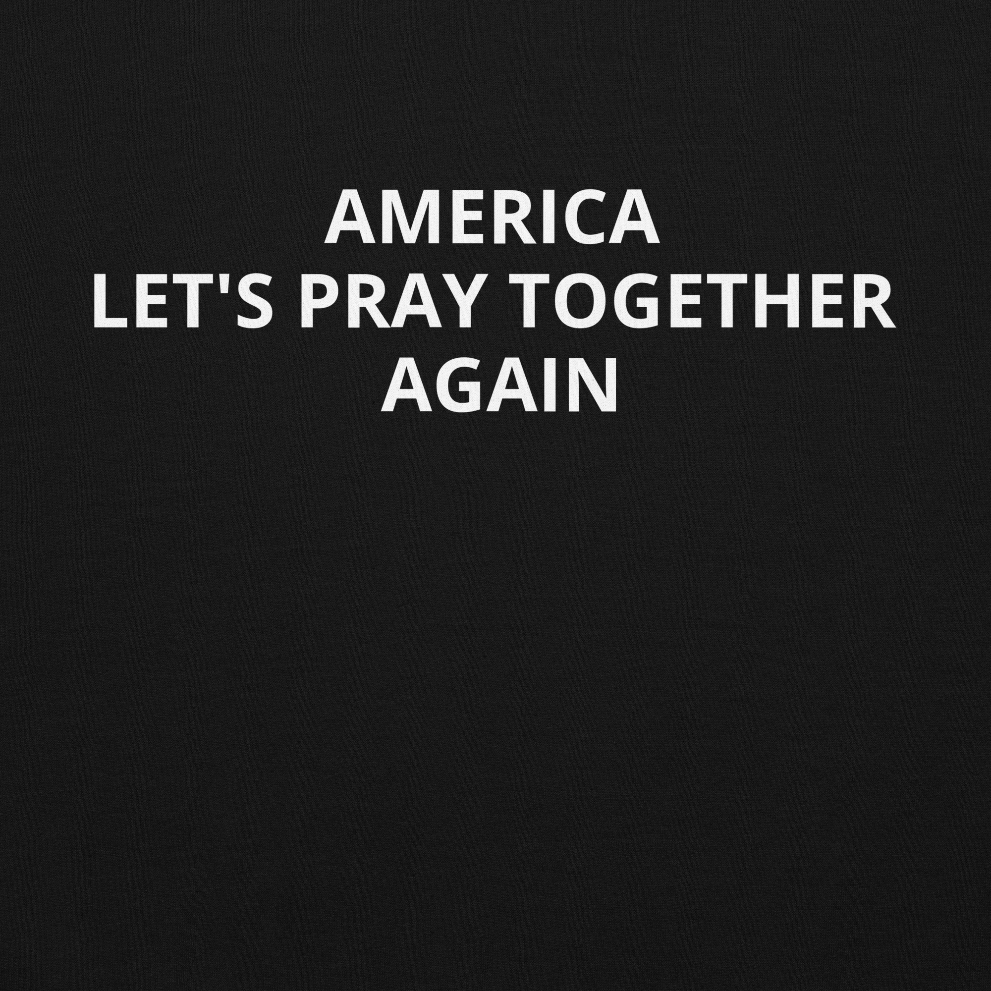 America, Let’s Pray Together Again Unisex Hoodie - Image 2