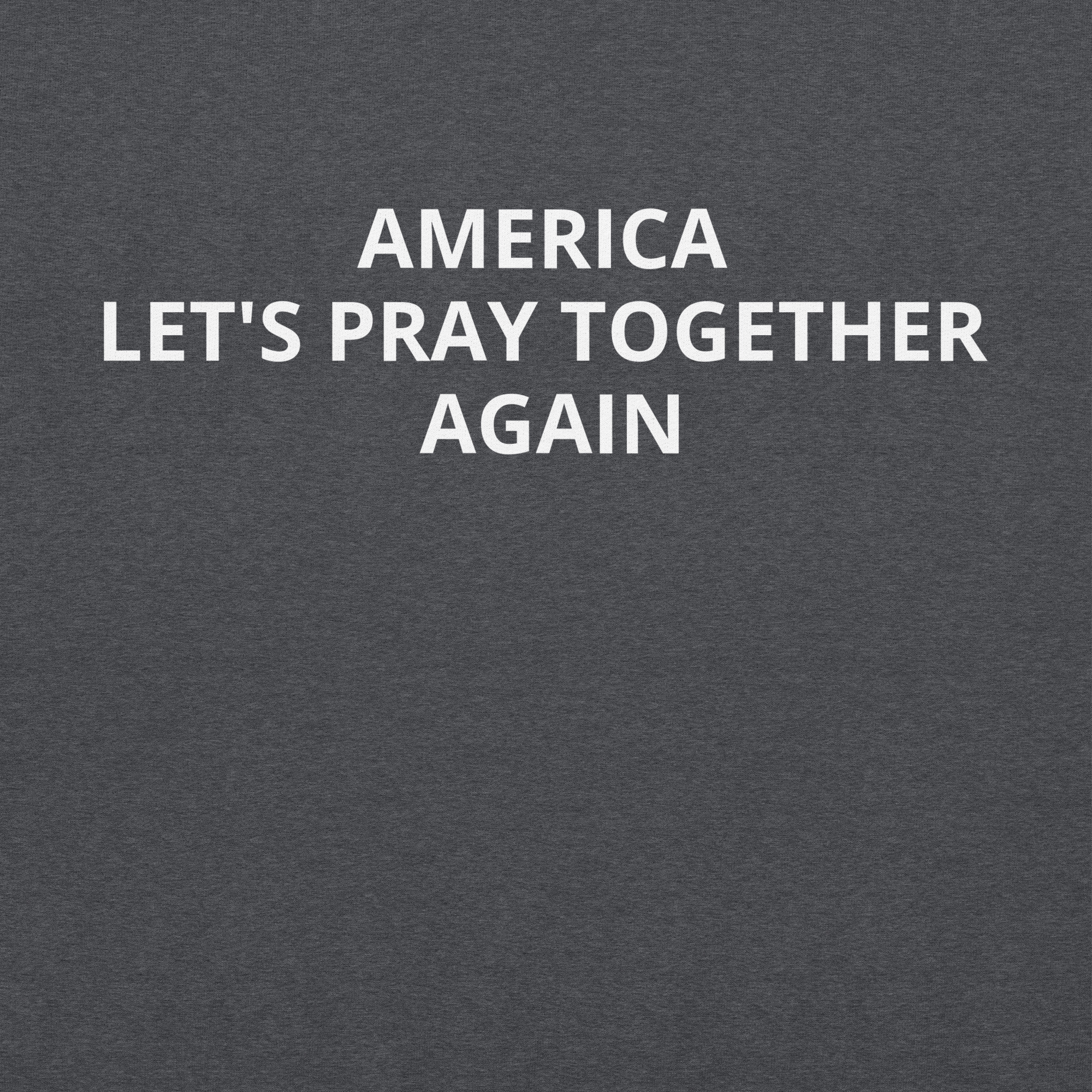 America, Let’s Pray Together Again Unisex Hoodie - Image 5