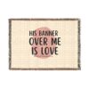 Personalized His Banner Over Me Is Love Christian Woven Blanket