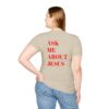 Ask Me About Jesus Unisex Softstyle T-Shirt