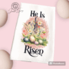 He Is Risen Easter Kitchen Towel