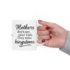 Mothers Don’t Just Raise Kids. They Raise Kingdoms. Ceramic Mug