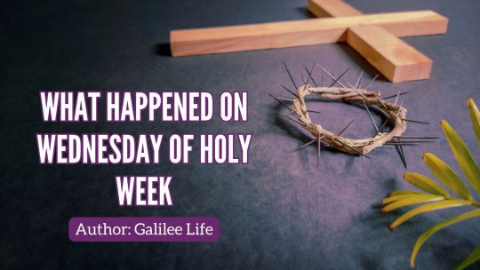 Wednesday of Holy Week - Easter - Galilee Life Devotional Blog - Easter - Resurrection