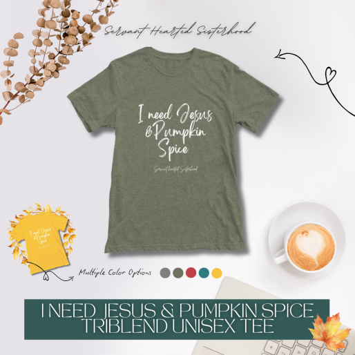 I need Jesus & Pumpkin Spice Triblend Unisex Tee