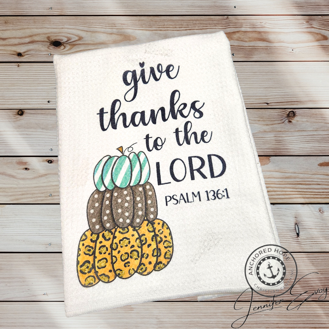 Give Thanks to the Lord ~ Psalm 136:1 Kitchen Towel