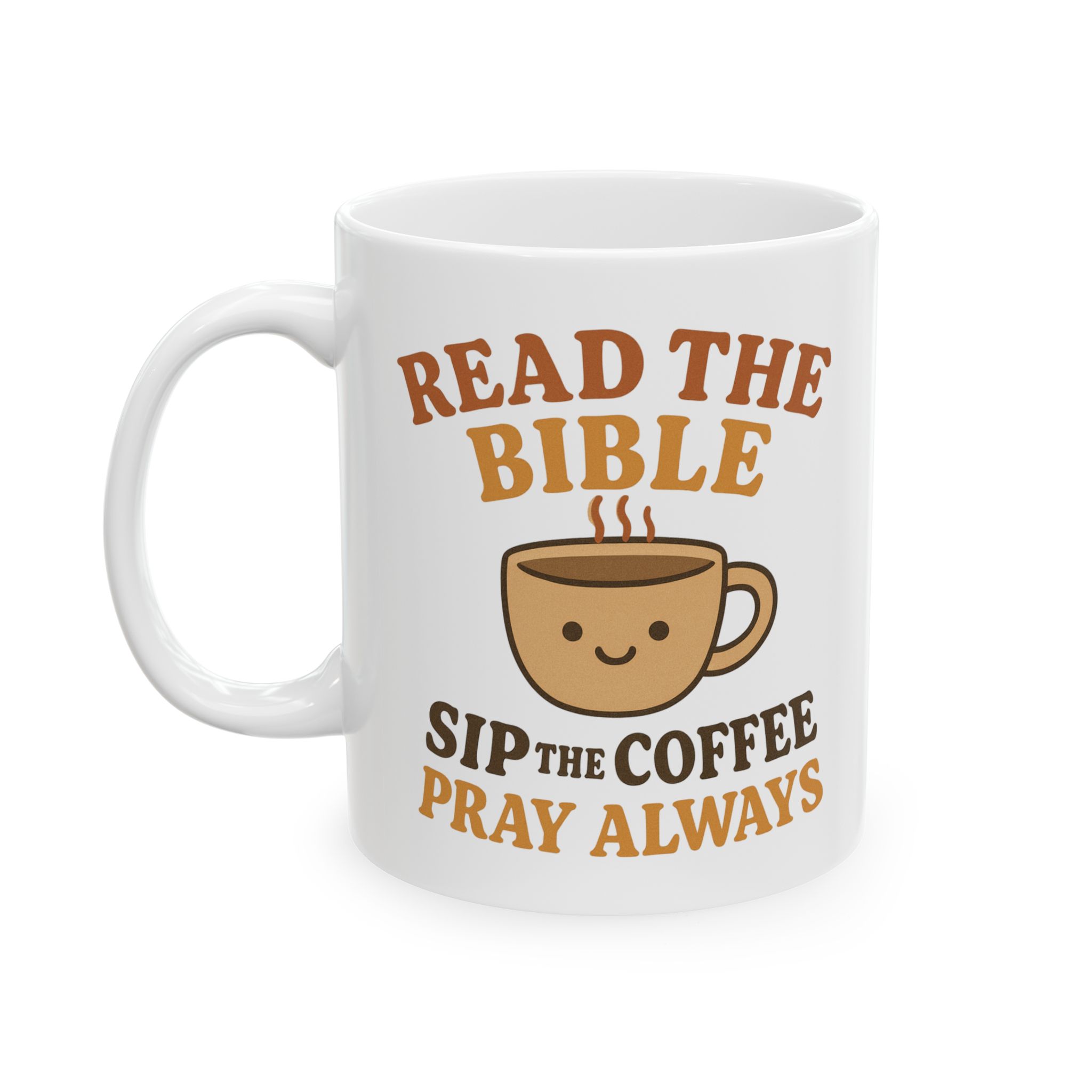 Read The Bible Sip The Coffee Pray Always Christian Ceramic Mug