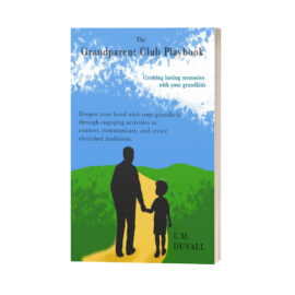 Cover of “The Grandparent Club Playbook” by L. M. Duvall, featuring a silhouette of a grandparent and child walking hand-in-hand on a path through green hills under a blue sky, with text promoting activities to connect and create lasting memories.
