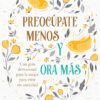 Preoc?pate menos y ora m?s