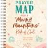 The Prayer Map for a "Moving Mountains" Kind of Girl