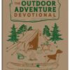 The Outdoor Adventure Devotional