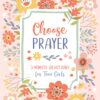 Choose Prayer: 3-Minute Devotions for Teen Girls