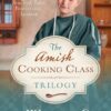 The Amish Cooking Class Trilogy